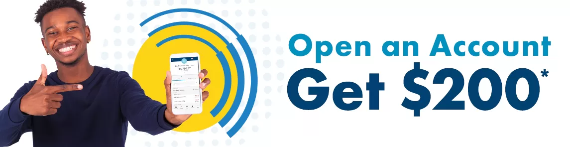 Open a checking account with us and get $200